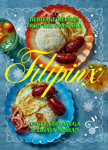 Filipinx: Heritage Recipes from the Diaspora book cover by Ligaya Mishan, Angela Dimayuga