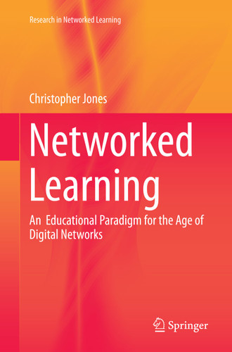 Networked Learning: An Educational Paradigm for the Age of Digital Networks (Research in Networked Learning) book cover by Christopher Jones