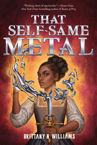 That Self-Same Metal (The Forge & Fracture Saga, Book 1) (The Forge & Fracture Saga) book cover by Brittany N. Williams