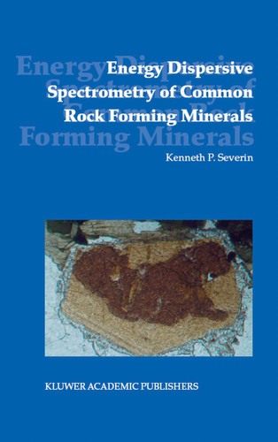 Energy Dispersive Spectrometry of Common Rock Forming Minerals book cover by Kenneth P. Severin