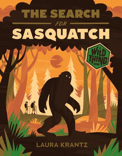 The Search for Sasquatch (A Wild Thing Book) (Wild Thing) book cover by Laura Krantz