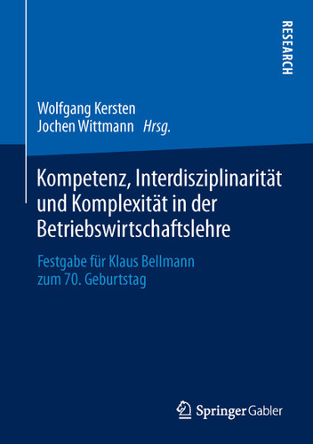Kompetenz, Interdisziplinarität und Komplexität in der Betriebswirtschaftslehre: Festgabe für Klaus Bellmann zum 70. Geburtstag book cover by 