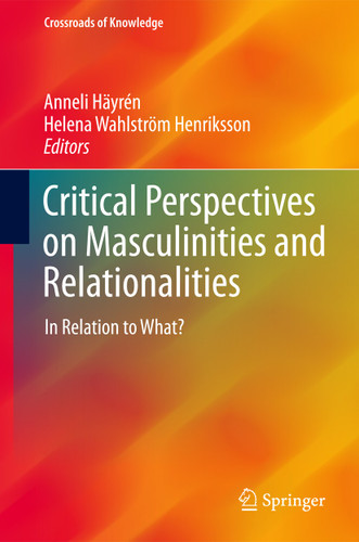 Critical Perspectives on Masculinities and Relationalities: In Relation to What? (Crossroads of Knowledge) book cover by 