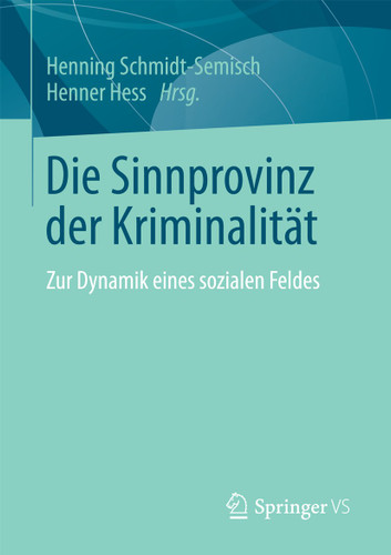 Die Sinnprovinz der Kriminalität: Zur Dynamik eines sozialen Feldes book cover by 