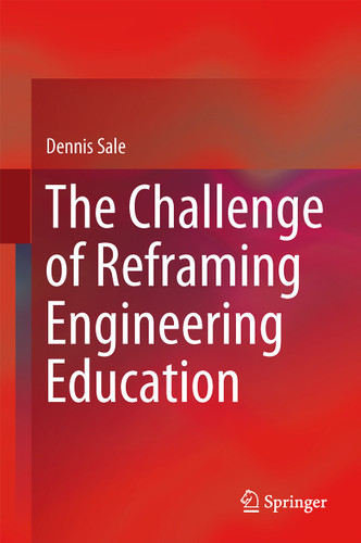 The Challenge of Reframing Engineering Education book cover by Dennis Sale