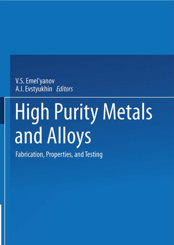 High-Purity Metals and Alloys: Fabrication, Properties, and Testing book cover by 