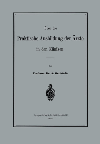 Über die Praktische Ausbildung der Ärzte in den Kliniken book cover by Albert Guttstadt