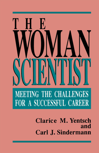 The Woman Scientist: Meeting the Challenges for a Successful Career book cover by Clarice M. Yentsch, Carl J. Sindermann