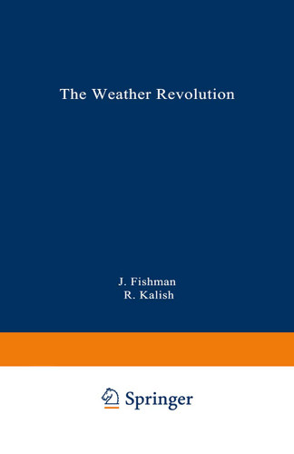 The Weather Revolution: Innovations and Imminent Breakthroughs in Accurate Forecasting book cover by Jack Fishman, Robert Kalish