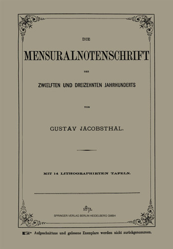 Die Mensuralnotenschrift des Zwœlften und Dreizehnten Jahrhunderts book cover by Gustav Jacobsthal