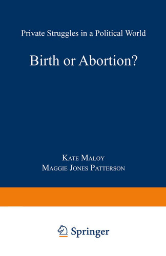 Birth or Abortion?: Private Struggles in a Political World book cover by Kate Maloy, Margaret Jones Patterson