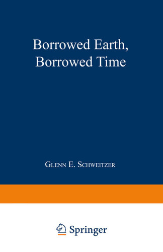 Borrowed Earth, Borrowed Time: Healing America’s Chemical Wounds book cover by Glenn E. Schweitzer