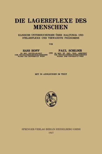 Die Lagereflexe des Menschen: Klinische Untersuchungen über Haltungs- und Stellreflexe und Verwandte Phänomene book cover by Hans Hoff, Paul Schilder