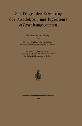 Zur Frage der Erziehung der Architekten und Ingenieure zu Verwaltungsbeamten: Ein Beitrag zur Lösung book cover by Friedrich Ritzmann