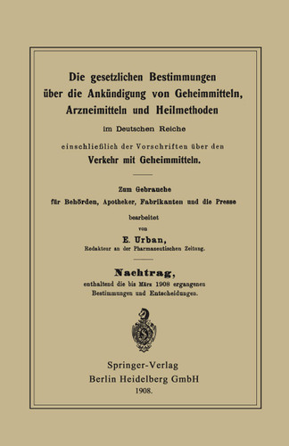 Die gesetzlichen Bestimmungen über die Ankündigung von Geheimmitteln, Arzneimitteln und Heilmethoden im Deutschen Reiche, einschließlich der Vorschriften über den Verkehr mit Geheimmitteln book cover by E. Urban