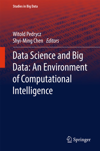 Data Science and Big Data: An Environment of Computational Intelligence (Studies in Big Data #24) book cover by 
