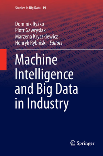Machine Intelligence and Big Data in Industry (Studies in Big Data #19) book cover by 