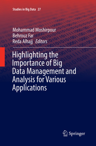 Highlighting the Importance of Big Data Management and Analysis for Various Applications (Studies in Big Data #27) book cover by 