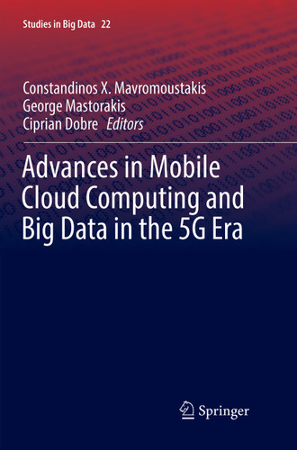 Advances in Mobile Cloud Computing and Big Data in the 5G Era (Studies in Big Data #22) book cover by 