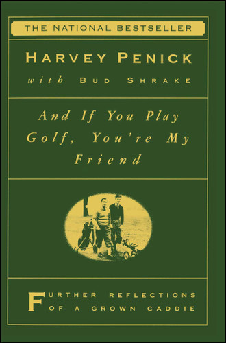 And If You Play Golf, You're My Friend: Furthur Reflections of a Grown Caddie book cover by Harvey Penick