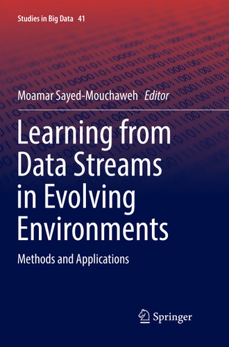 Learning from Data Streams in Evolving Environments: Methods and Applications (Studies in Big Data #41) book cover by 
