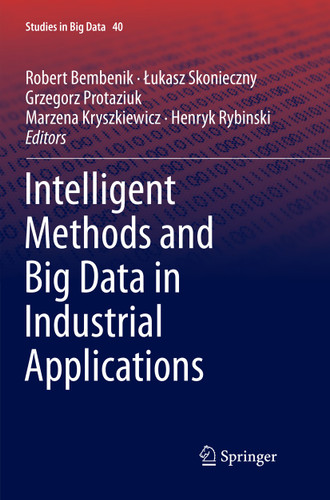 Intelligent Methods and Big Data in Industrial Applications (Studies in Big Data #40) book cover by 