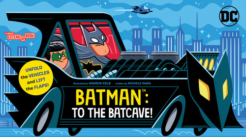 Batman: To the Batcave! (An Abrams Extend-a-Book): A Board Book (An Abrams Extend-a-Book) book cover by Nichole Mara