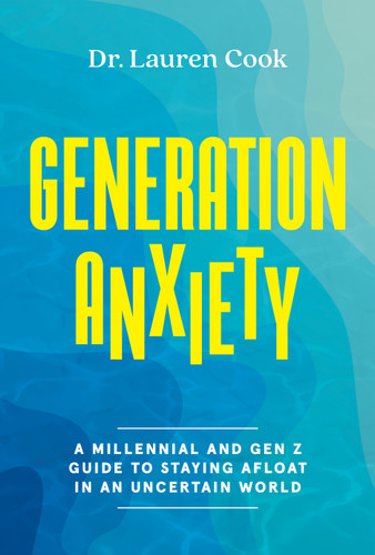 Generation Anxiety: A Millennial and Gen Z Guide to Staying Afloat in an Uncertain World book cover by Dr. Lauren Cook