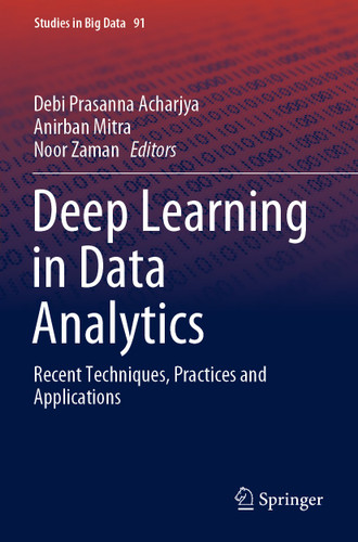Deep Learning in Data Analytics: Recent Techniques, Practices and Applications (Studies in Big Data #91) book cover by 