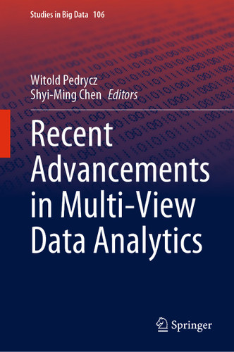 Recent Advancements in Multi-View Data Analytics (Studies in Big Data #106) book cover by 