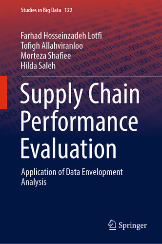 Supply Chain Performance Evaluation: Application of Data Envelopment Analysis (Studies in Big Data #122) book cover by Farhad Hosseinzadeh Lotfi, Tofigh Allahviranloo, Morteza Shafiee, Hilda Saleh