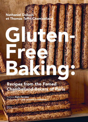 Gluten-Free Baking: Recipes from the Famed Chambelland Bakers of Paris book cover by Nathaniel Doboin, Thomas Teffri-Chambelland