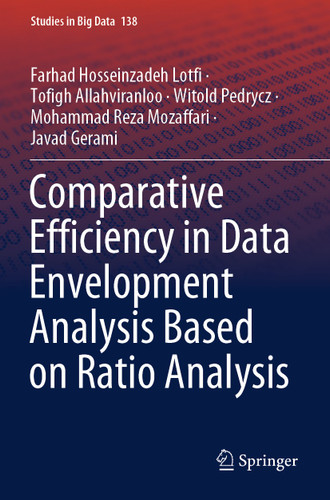 Comparative Efficiency in Data Envelopment Analysis Based on Ratio Analysis (Studies in Big Data #138) book cover by Farhad Hosseinzadeh Lotfi, Tofigh Allahviranloo, Witold Pedrycz, Mohammad Reza Mozaffari, Javad Gerami