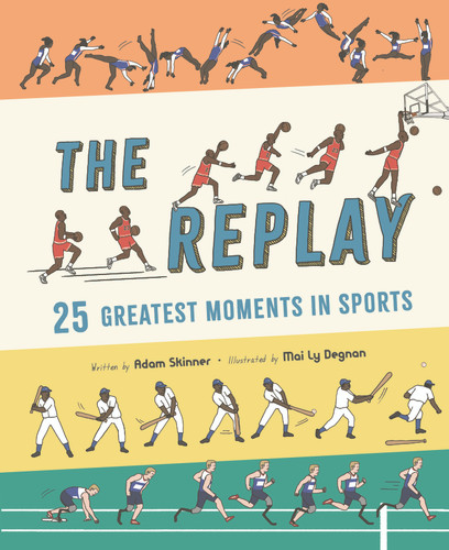 The Replay: 25 Greatest Moments in Sports book cover by Adam Skinner