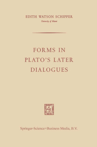 Forms in Plato’s Later Dialogues book cover by Edith Watson Schipper