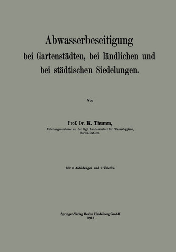 Abwasserbeseitigung bei Gartenstädten, bei ländlichen und bei städtischen Siedelungen book cover by Karl Thumm