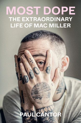 Most Dope: The Extraordinary Life of Mac Miller book cover by Paul Cantor