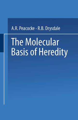 The Molecular Basis of Heredity book cover by A.R. Peacocke, R.B. Drysdale
