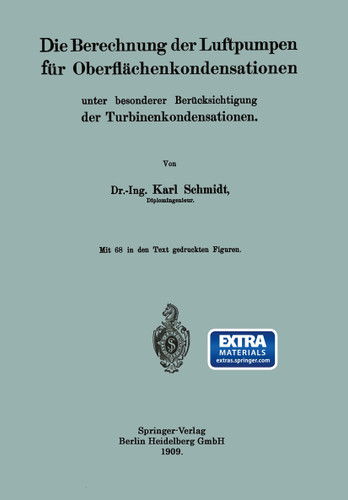Die Berechnung der Luftpumpen für Oberflächenkondensationen unter besonderer Berücksichtigung der Turbinenkondensationen book cover by Dr.-Ing. Karl Schmidt