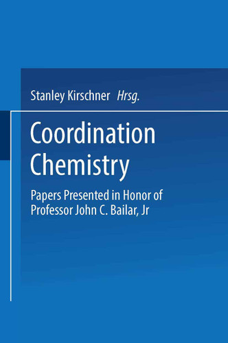 Coordination Chemistry: Papers Presented in Honor of Professor John C. Bailar, Jr. book cover by Stanley Kirschner