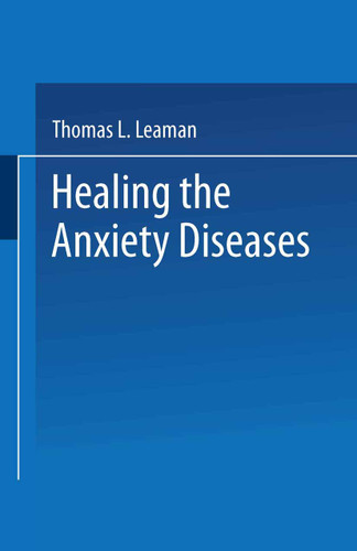 Healing the Anxiety Diseases book cover by Thomas L. Leaman