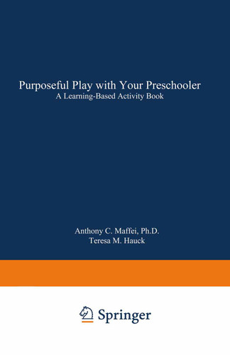 Purposeful Play with Your Preschooler: A Learning-Based Activity Book book cover by Anthony C. Maffei