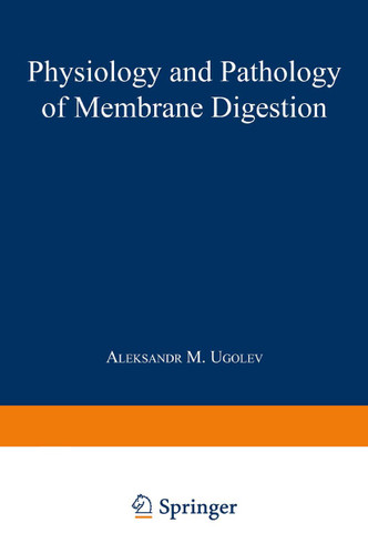 Physiology and Pathology of Membrane Digestion book cover by A.M. Ugolev