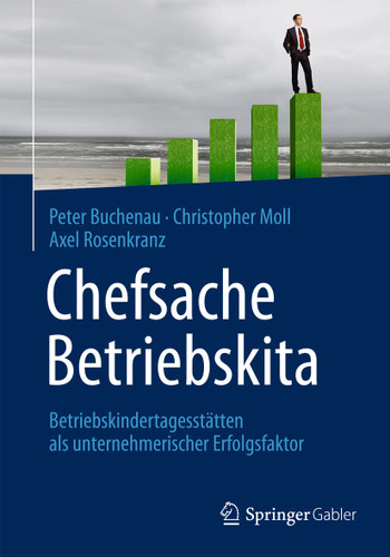 Chefsache Betriebskita: Betriebskindertagesstätten als unternehmerischer Erfolgsfaktor book cover by Peter Buchenau, Christopher Moll, Axel Rosenkranz