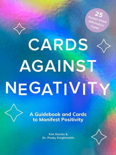 Cards Against Negativity Guidebook & Card Set: A Guidebook and Cards to Manifest Positivity book cover by Pooky Knightsmith, Kim Davies