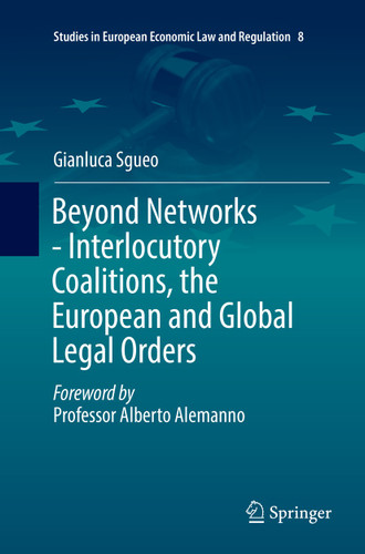 Beyond Networks - Interlocutory Coalitions, the European and Global Legal Orders (Studies in European Economic Law and Regulation #8) book cover by Gianluca Sgueo