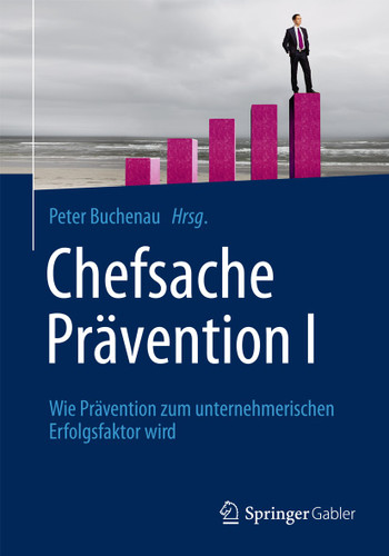 Chefsache Prävention I: Wie Prävention zum unternehmerischen Erfolgsfaktor wird book cover by 