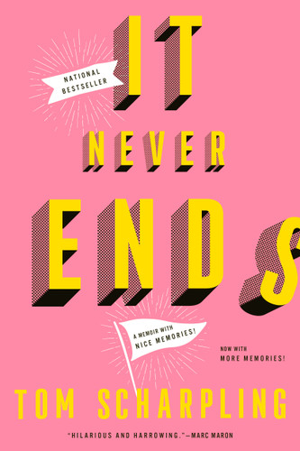 It Never Ends: A Memoir with Nice Memories! book cover by Tom Scharpling