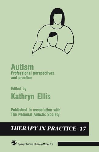 Autism: Professional perspectives and practice (Therapy in Practice Series) book cover by A.J. Ravelli, A. F. Bobbink, M. J. E. van Bommel, M. Magnee, M. J. van Deutekom, M. L. Heemelaar