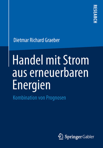 Handel mit Strom aus erneuerbaren Energien: Kombination von Prognosen book cover by Dietmar Richard Graeber